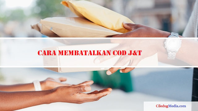 Prosedur Membatalkan COD J&T